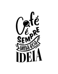 Adesivo Lettering Café é Sempre uma Boa Ideia